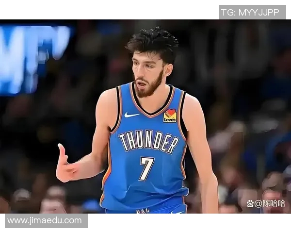 切特：雷霆防守核心，护框外线全能手